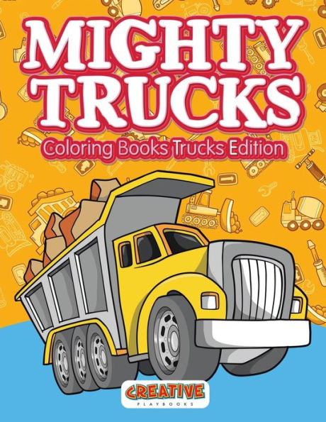 Mighty Trucks Coloring Books Trucks Edition