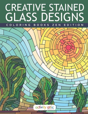 Creative Stained Glass Designs Coloring Books Zen Edition