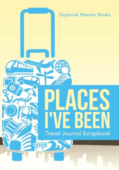 Places I'Ve Been Travel Journal Scrapbook