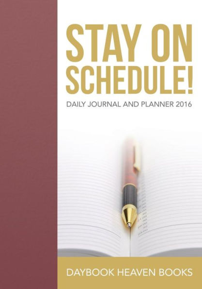 Stay On Schedule! Daily Journal And Planner 2016