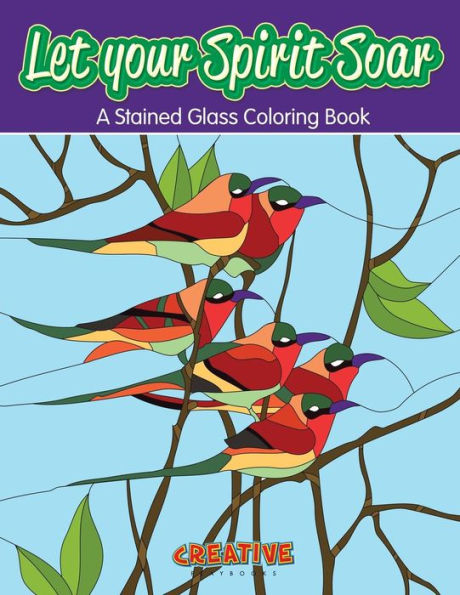 Let Your Spirit Soar : A Stained Glass Coloring Book