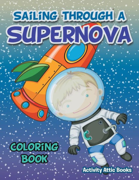 Sailing Through A Supernova Coloring Book