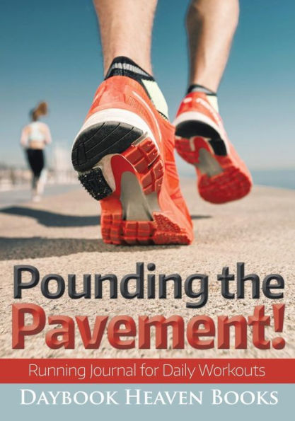 Pounding The Pavement! Running Journal For Daily Workouts