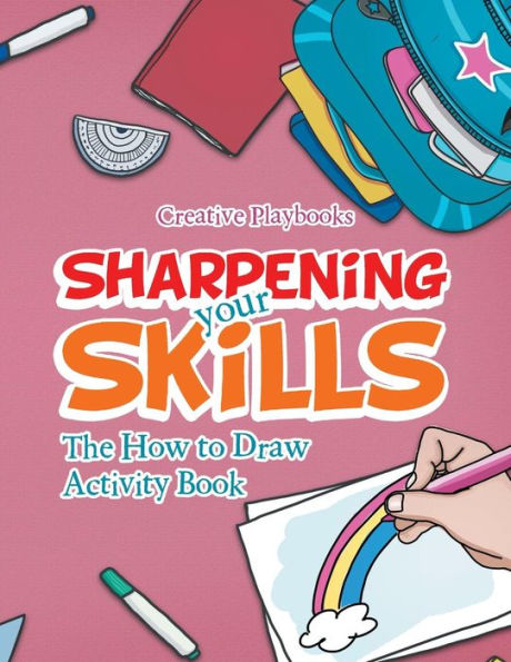 Sharpening Your Skills : The How To Draw Activity Book