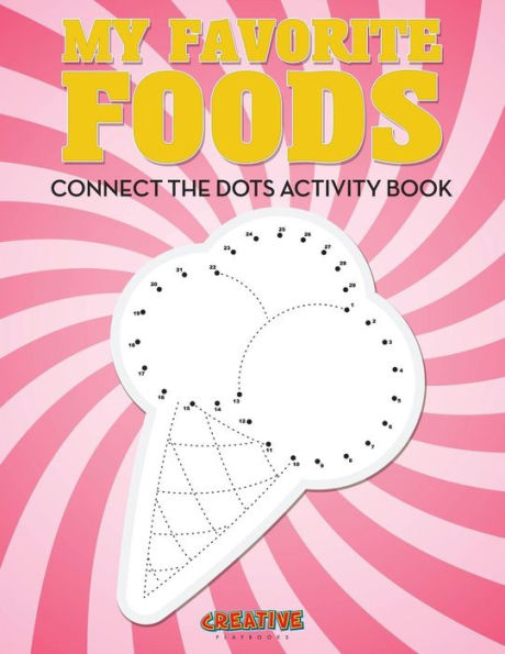 My Favorite Foods : Connect The Dots Activity Book
