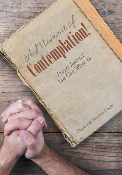 A Moment of Contemplation! Prayer Journal You Can Write In