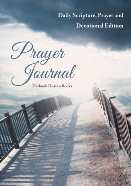 Prayer Journal : Daily Scripture, Prayer And Devotional Edition