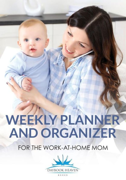 Weekly Planner And Organizer For The Work-At-Home Mom - 9781683236122