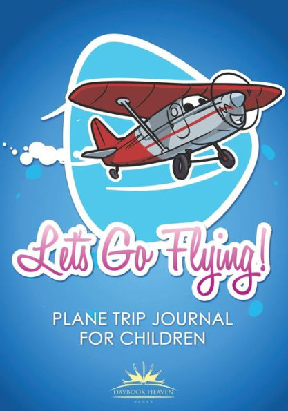 Let's Go Flying! Plane Trip Journal For Children