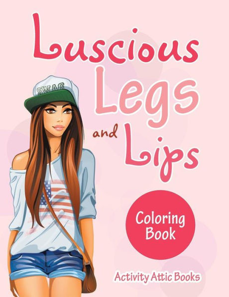 Luscious Legs And Lips Coloring Book