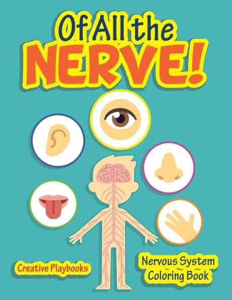 Of All The Nerve! Nervous System Coloring Book