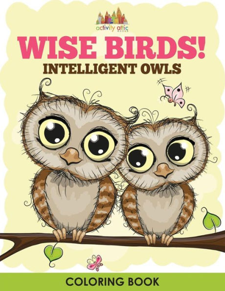 Wise Birds! Intelligent Owls Coloring Book