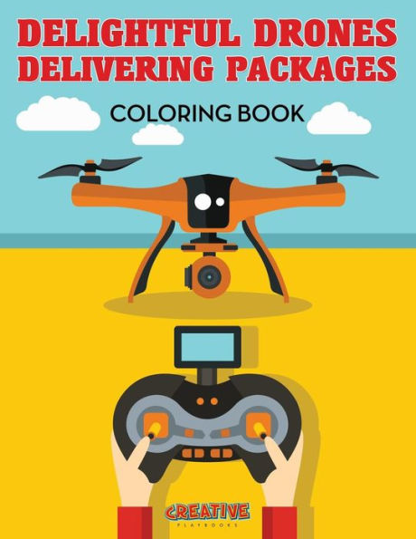 Delightful Drones Delivering Packages Coloring Book