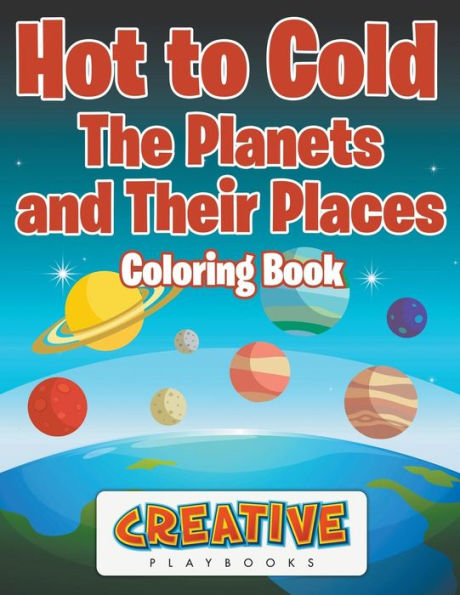 Hot to Cold: the Planets and Their Places Coloring Book