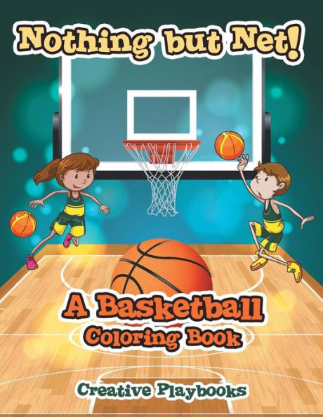 Nothing But Net! A Basketball Coloring Book