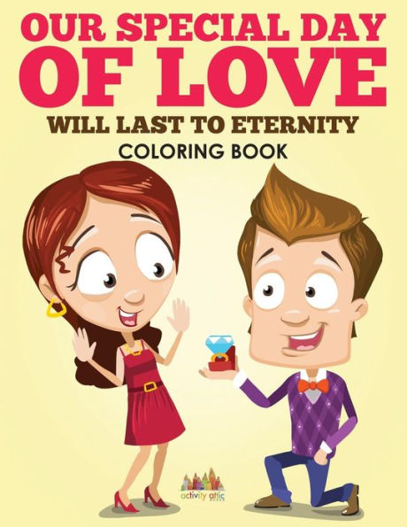 Our Special Day Of Love Will Last To Eternity Coloring Book