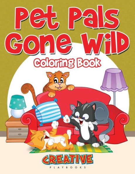 Pet Pals Gone Wild Coloring Book
