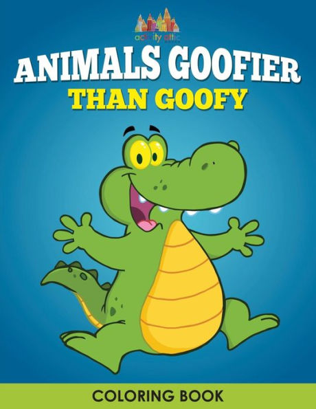 Animals Goofier Than Goofy Coloring Book