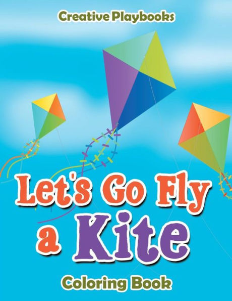 Let's Go Fly A Kite Coloring Book