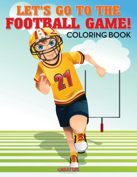 Let's Go To The Football Game! Coloring Book