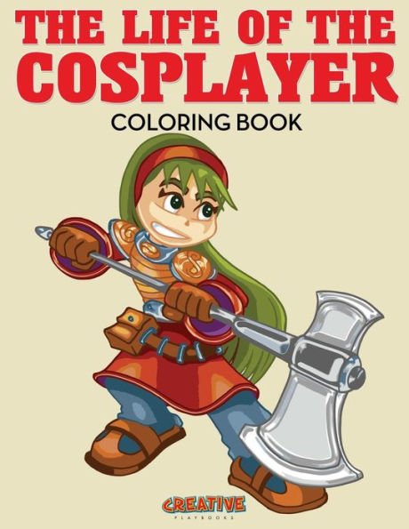 The Life Of The Cosplayer Coloring Book