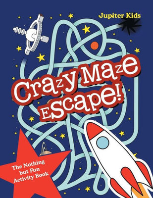 Crazy Maze Escape! The Nothing but Fun Activity Book