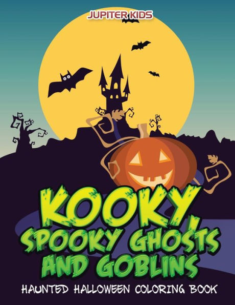 Kooky, Spooky Ghosts and Goblins Haunted Halloween Coloring Book