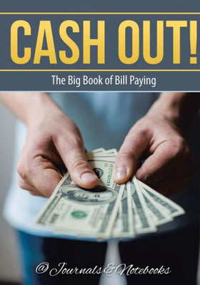 Cash Out! The Big Book of Bill Paying