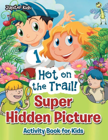Hot on the Trail! Super Hidden Picture Activity Book for Kids