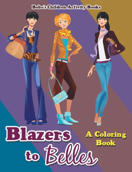 Blazers to Belles: A Coloring Book - 9781683275237