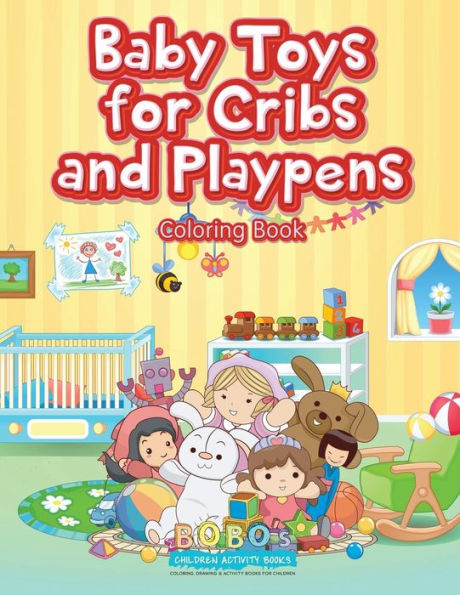 Baby Toys for Cribs and Playpens Coloring Book - 9781683276234