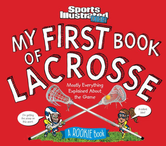 My First Book Of Lacrosse : A Rookie Book (A Sports Illustrated Kids Book)