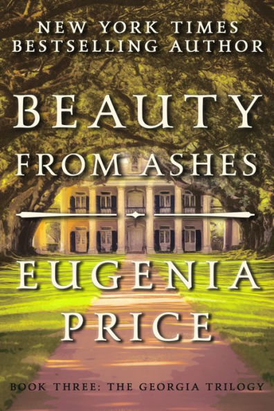 Beauty from Ashes (The Georgia Trilogy, 3)