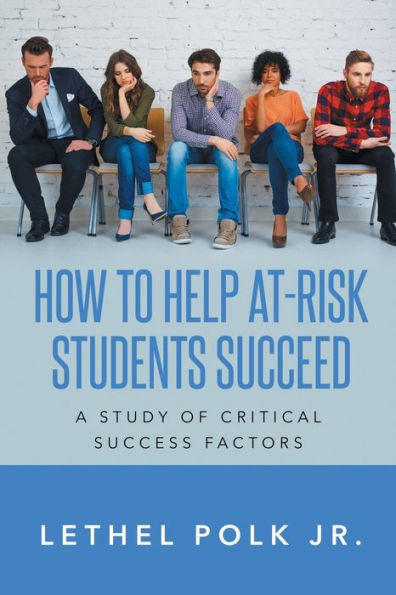 How to Help At-Risk Students Succeed A Study of Critical Success Factors