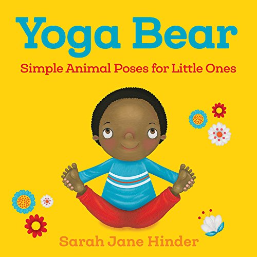 Yoga Bear: Simple Poses For Little Ones (Yoga Bug Board Book Series)