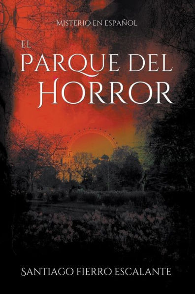 El Parque del Horror: Misterio en Español (4) (Spanish Edition)