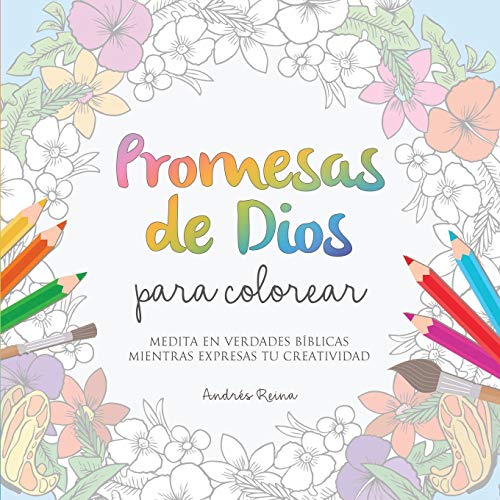 Promesas De Dios Para Colorear: Medita En Verdades B??íBlicas Mientras Expresas Tu Creatividad (Spanish Edition)