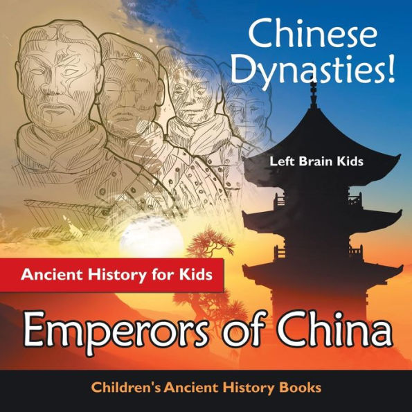 Chinese Dynasties! Ancient History for Kids: Emperors of China - Children's Ancient History Books - 9781683765929