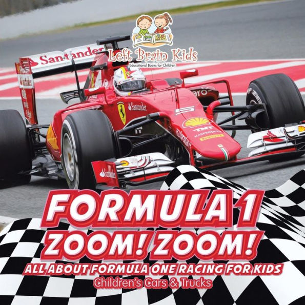 Formula 1: Zoom! Zoom! All about Formula One Racing for Kids - Children's Cars & Trucks