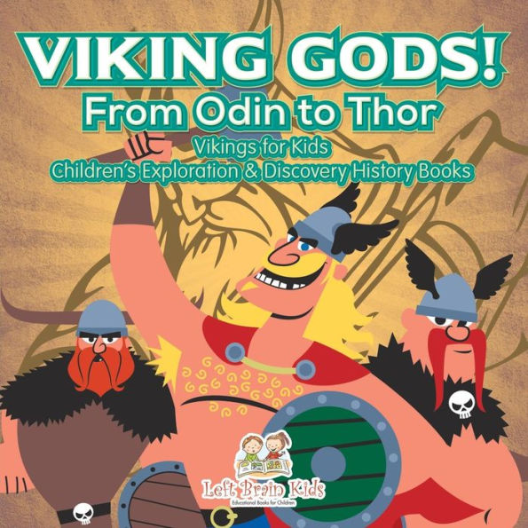 Viking Gods! From Odin To Thor - Vikings For Kids - Children's Exploration & Discovery History Books
