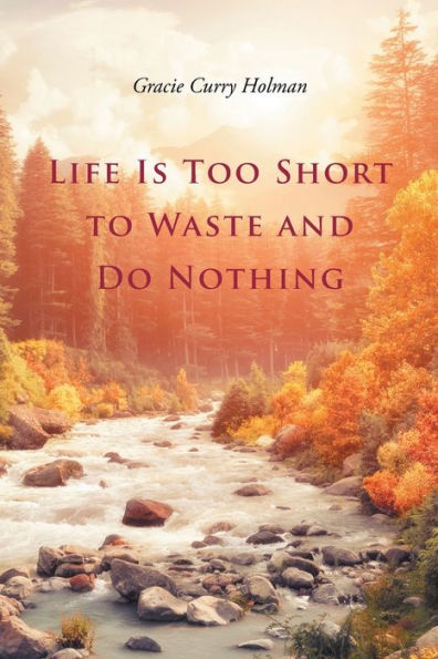 Life Is Too Short To Waste And Do Nothing