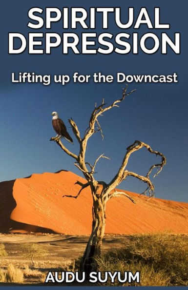 Spiritual Depression : Lifting Up For The Downcast