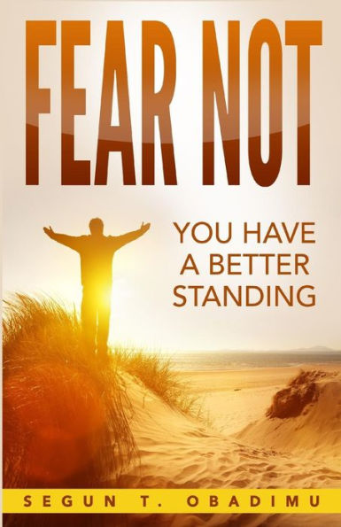 Fear Not: You Have a Better Standing - 9781684112173
