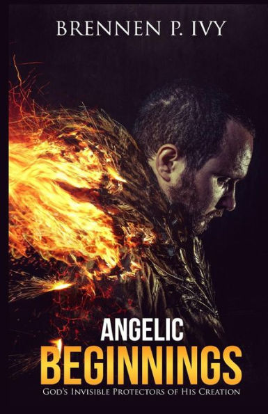Angelic Beginnings: God's Invisible Protectors of His Creation (1) (God's Beginning Creation) - 9781684112661