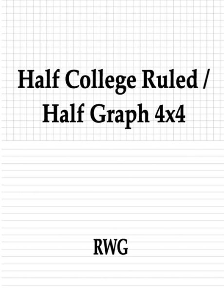 Half College Ruled / Half Graph 4X4: 50 Pages 8.5" X 11" - 9781684119387