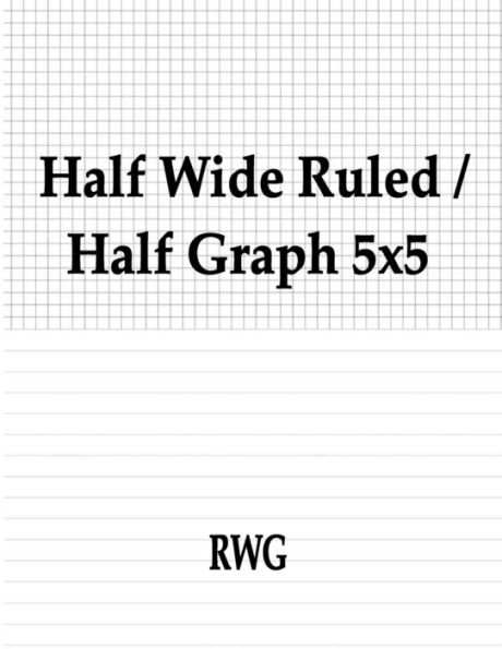 Half Wide Ruled / Half Graph 5X5: 50 Pages 8.5" X 11" - 9781684119561