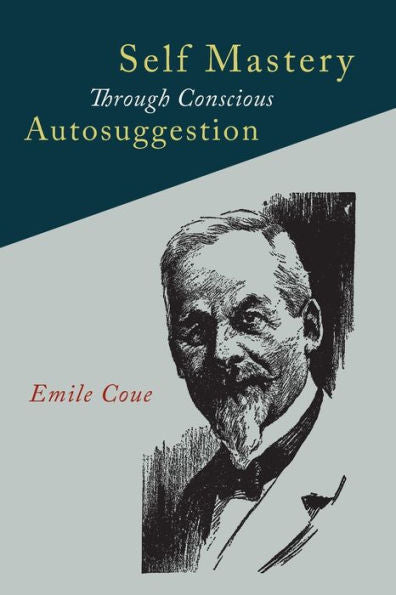 Self Mastery Through Conscious Autosuggestion - 9781684220069