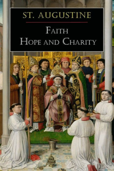 St. Augustine : Faith, Hope And Charity