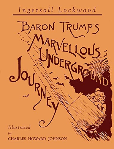 Baron Trump's Marvellous Underground Journey: Illustrated Facsimile Of 1892 Edition