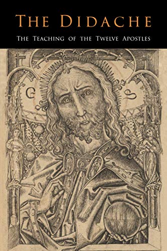 The Didache: The Teaching Of The Twelve Apostles - 9781684223572
